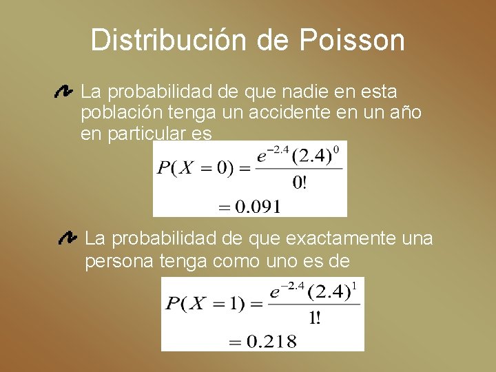Distribución de Poisson La probabilidad de que nadie en esta población tenga un accidente