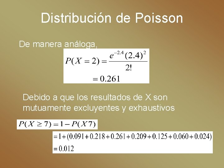 Distribución de Poisson De manera análoga, Debido a que los resultados de X son