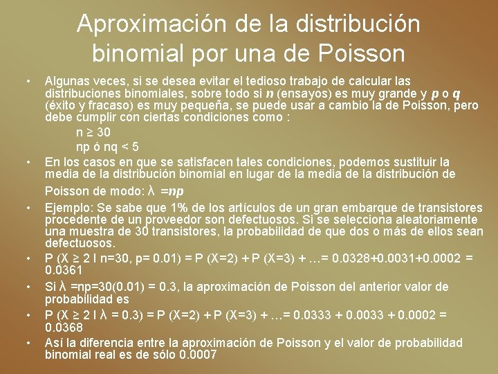 Aproximación de la distribución binomial por una de Poisson • • Algunas veces, si