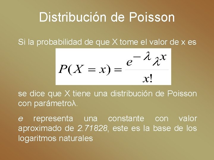 Distribución de Poisson Si la probabilidad de que X tome el valor de x