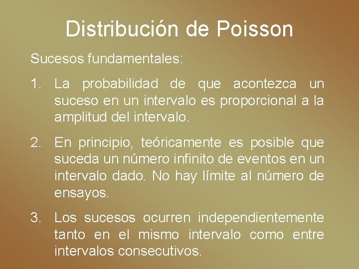 Distribución de Poisson Sucesos fundamentales: 1. La probabilidad de que acontezca un suceso en