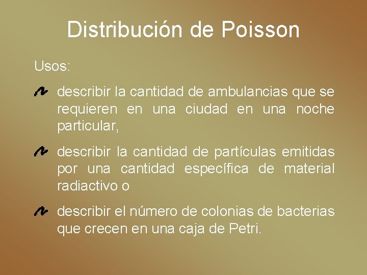 Distribución de Poisson Usos: describir la cantidad de ambulancias que se requieren en una