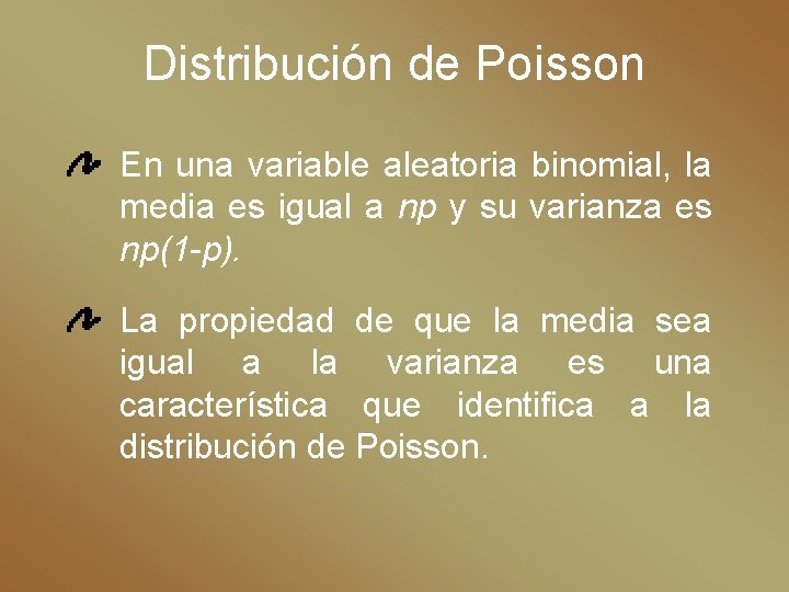 Distribución de Poisson En una variable aleatoria binomial, la media es igual a np