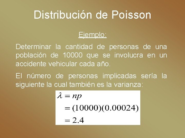 Distribución de Poisson Ejemplo: Determinar la cantidad de personas de una población de 10000