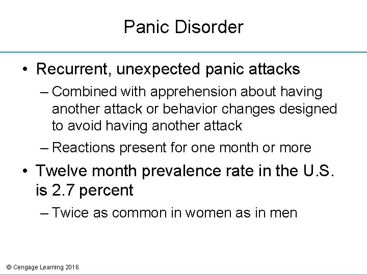 Panic Disorder • Recurrent, unexpected panic attacks – Combined with apprehension about having another