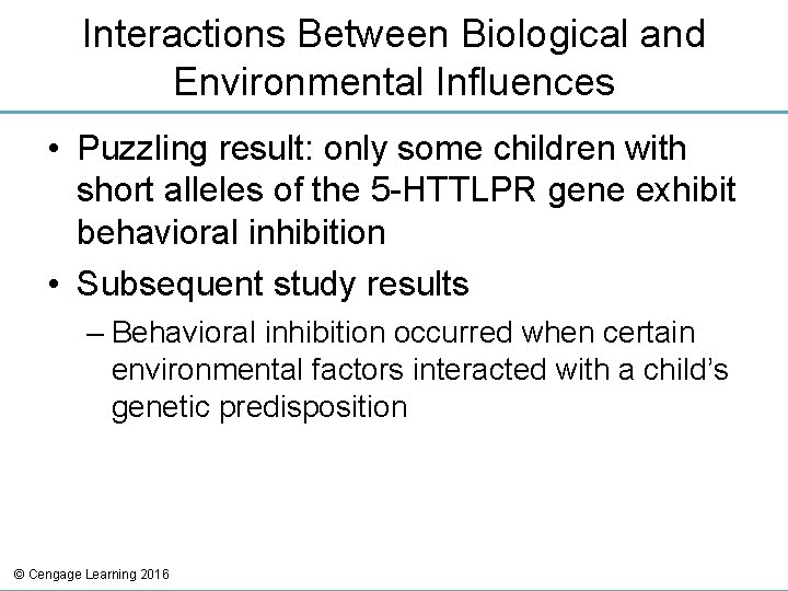 Interactions Between Biological and Environmental Influences • Puzzling result: only some children with short