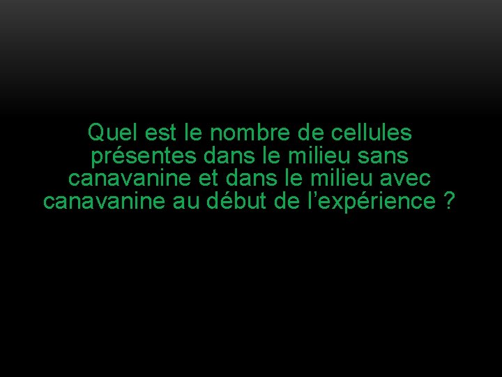 Quel est le nombre de cellules présentes dans le milieu sans canavanine et dans