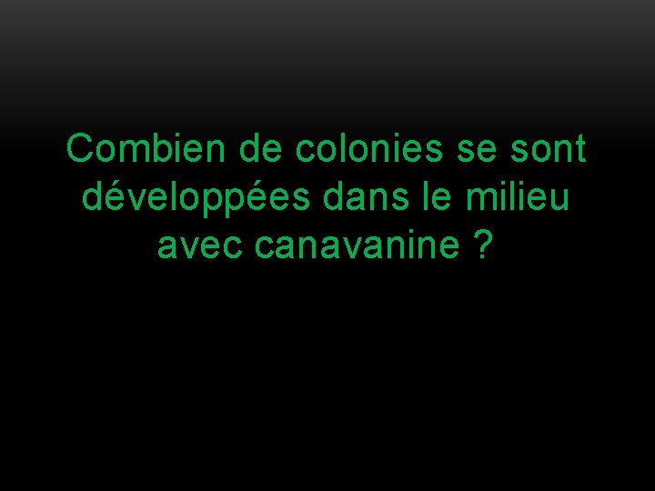 Combien de colonies se sont développées dans le milieu avec canavanine ? 