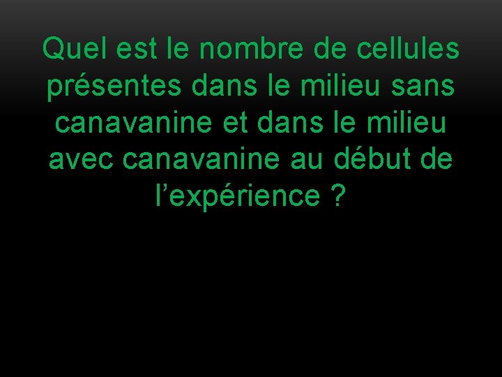 Quel est le nombre de cellules présentes dans le milieu sans canavanine et dans