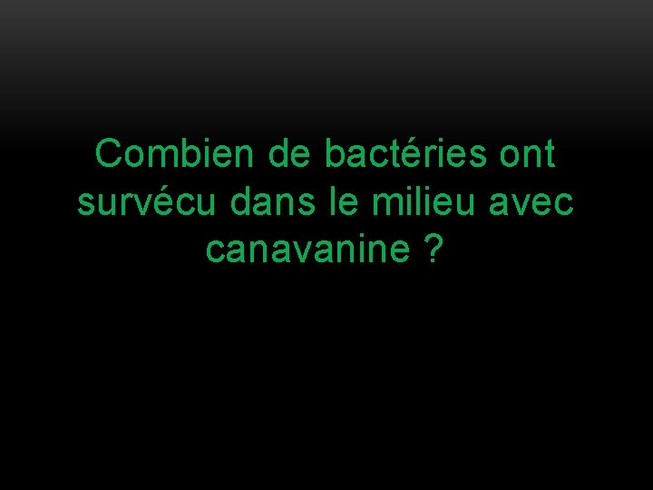 Combien de bactéries ont survécu dans le milieu avec canavanine ? 