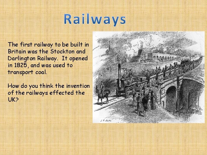 The first railway to be built in Britain was the Stockton and Darlington Railway.