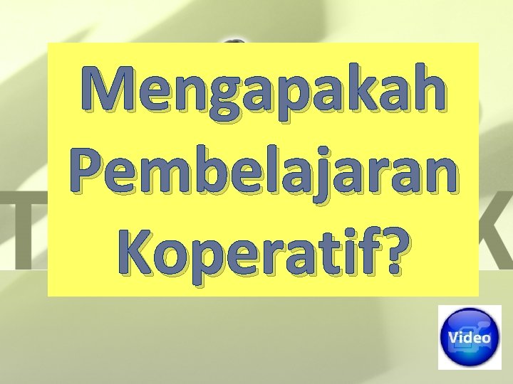 Mengapakah Pembelajaran Koperatif? 