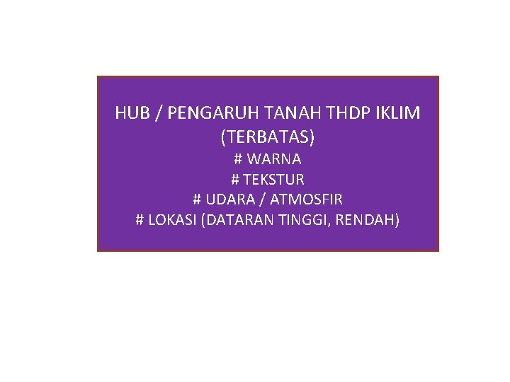 HUB / PENGARUH TANAH THDP IKLIM (TERBATAS) # WARNA # TEKSTUR # UDARA /