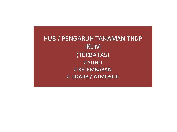 HUB / PENGARUH TANAMAN THDP IKLIM (TERBATAS) # SUHU # KELEMBABAN # UDARA /