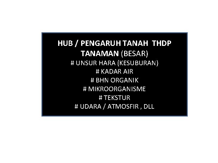 HUB / PENGARUH TANAH THDP TANAMAN (BESAR) # UNSUR HARA (KESUBURAN) # KADAR AIR