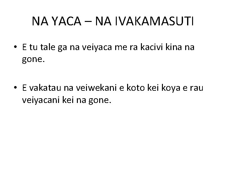 NA YACA – NA IVAKAMASUTI • E tu tale ga na veiyaca me ra