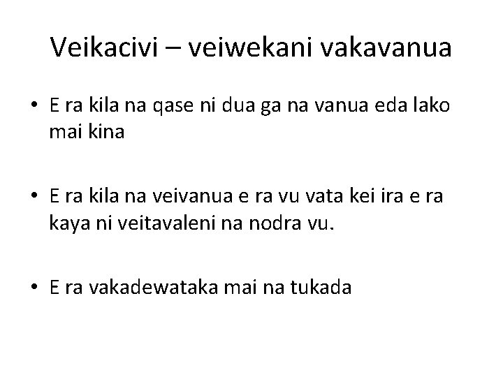 Veikacivi – veiwekani vakavanua • E ra kila na qase ni dua ga na