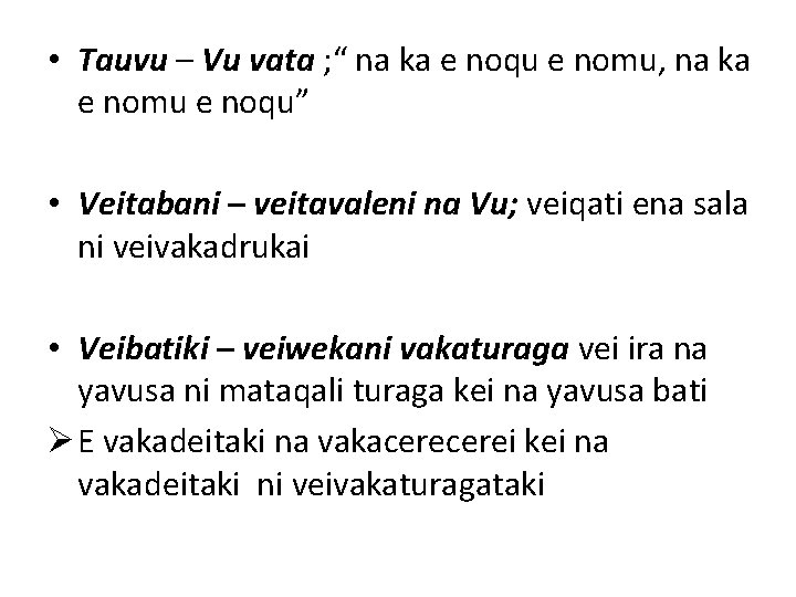  • Tauvu – Vu vata ; “ na ka e noqu e nomu,