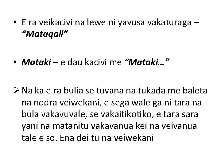  • E ra veikacivi na lewe ni yavusa vakaturaga – “Mataqali” • Mataki