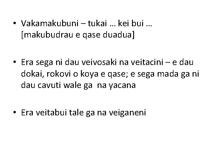  • Vakamakubuni – tukai … kei bui … [makubudrau e qase duadua] •