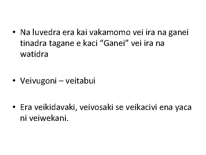  • Na luvedra era kai vakamomo vei ira na ganei tinadra tagane e