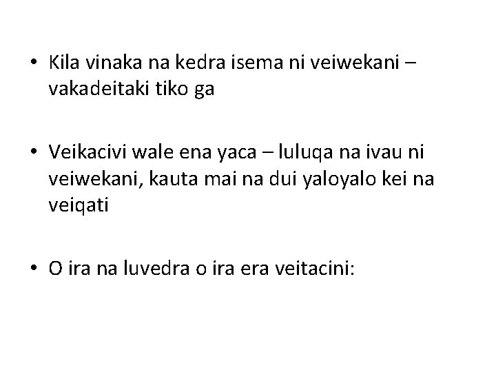  • Kila vinaka na kedra isema ni veiwekani – vakadeitaki tiko ga •