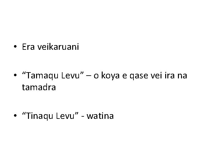  • Era veikaruani • “Tamaqu Levu” – o koya e qase vei ira