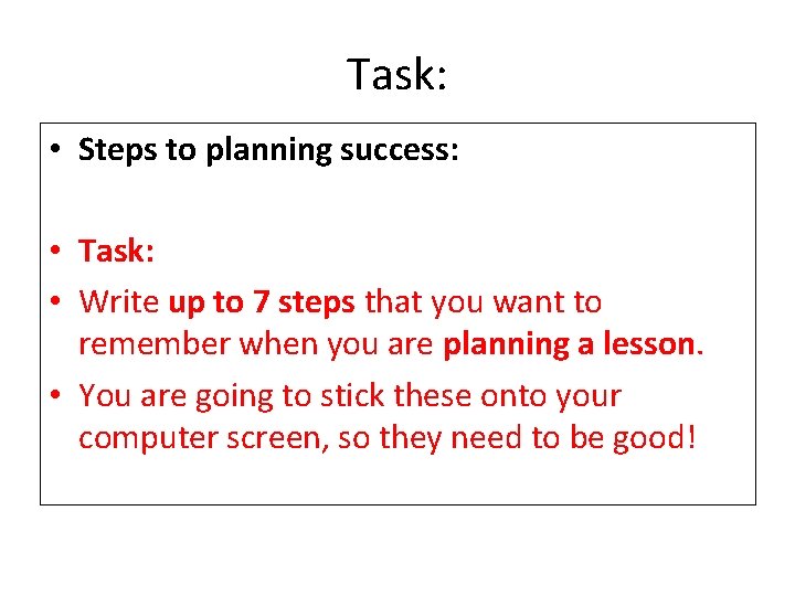 Task: • Steps to planning success: • Task: • Write up to 7 steps