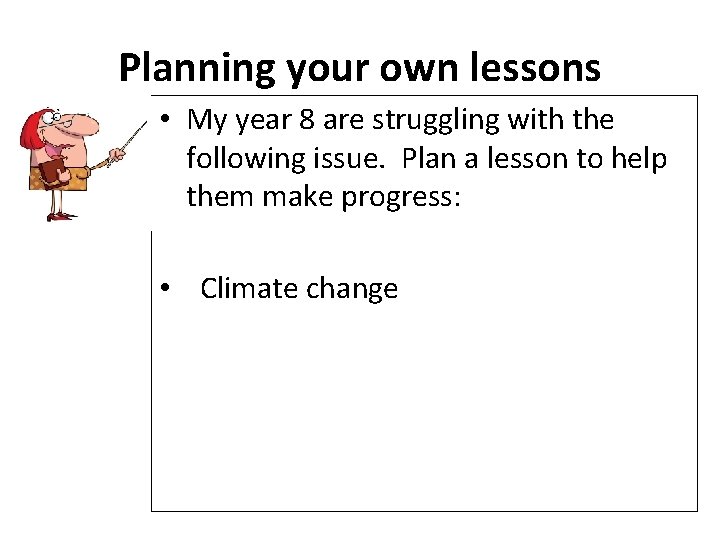 Planning your own lessons • My year 8 are struggling with the following issue.