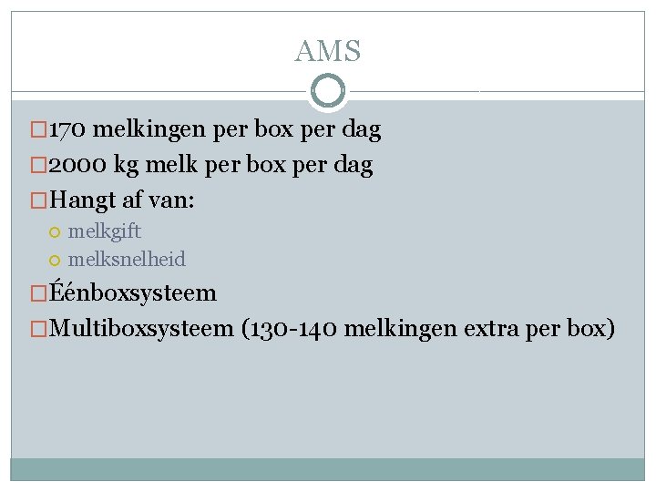 AMS � 170 melkingen per box per dag � 2000 kg melk per box