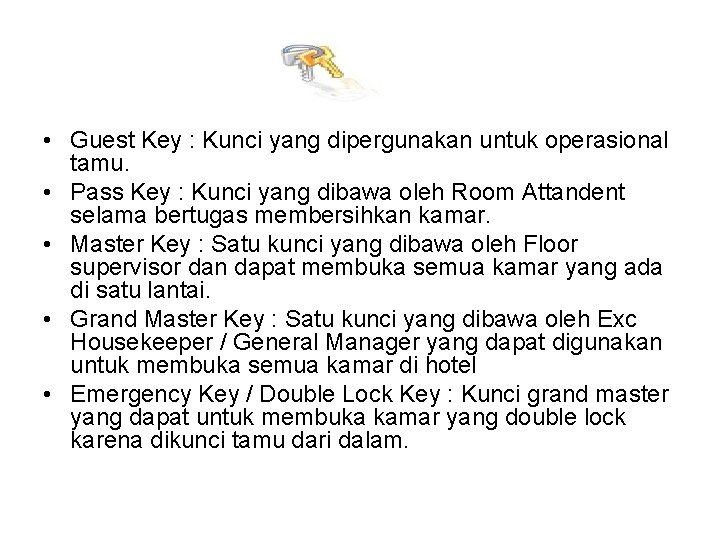  • Guest Key : Kunci yang dipergunakan untuk operasional tamu. • Pass Key