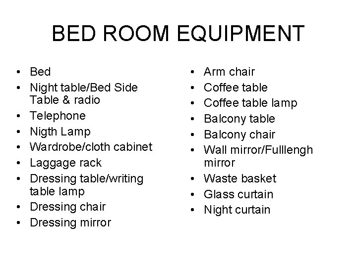BED ROOM EQUIPMENT • Bed • Night table/Bed Side Table & radio • Telephone
