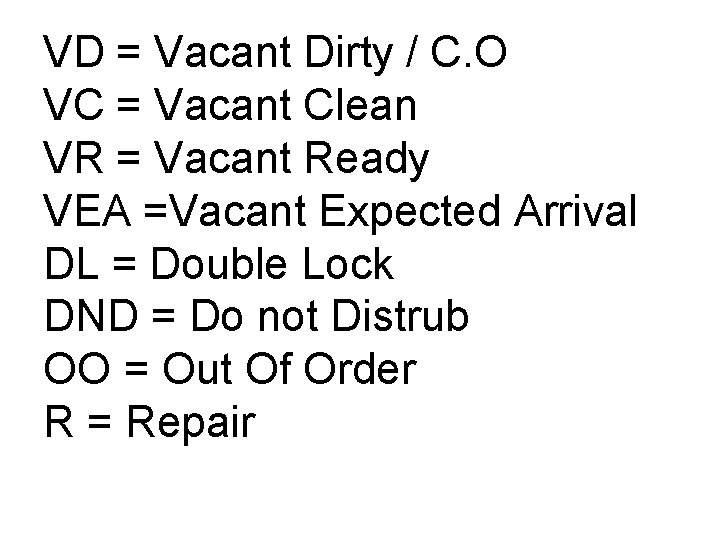 VD = Vacant Dirty / C. O VC = Vacant Clean VR = Vacant