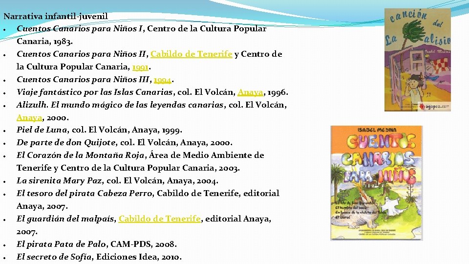 Narrativa infantil-juvenil Cuentos Canarios para Niños I, Centro de la Cultura Popular Canaria, 1983.