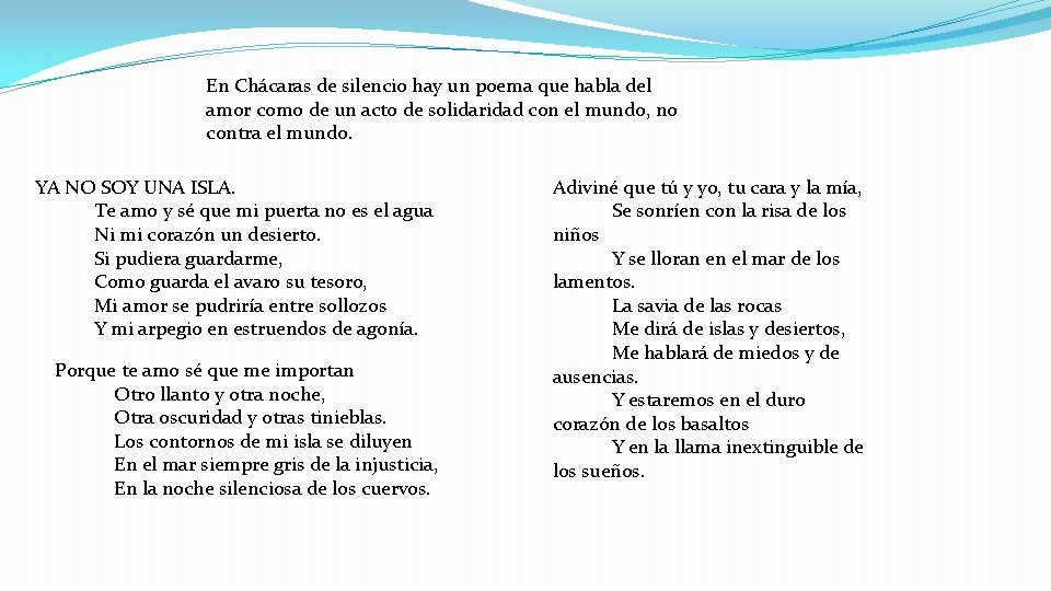 En Chácaras de silencio hay un poema que habla del amor como de un