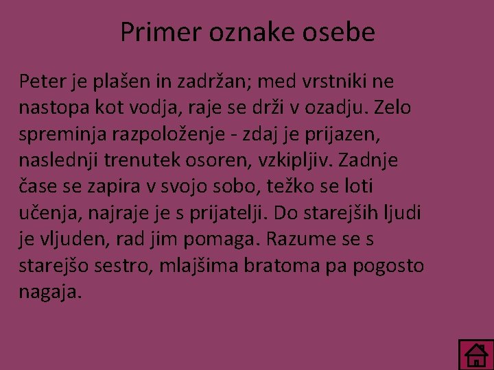 Primer oznake osebe Peter je plašen in zadržan; med vrstniki ne nastopa kot vodja,