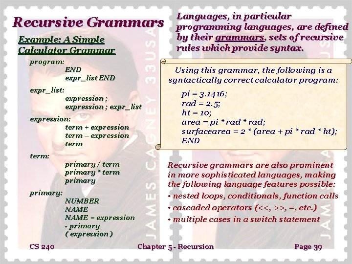 Recursive Grammars Example: A Simple Calculator Grammar Languages, in particular programming languages, are defined Recursive Grammars Example: A Simple Calculator Grammar Languages, in particular programming languages, are defined