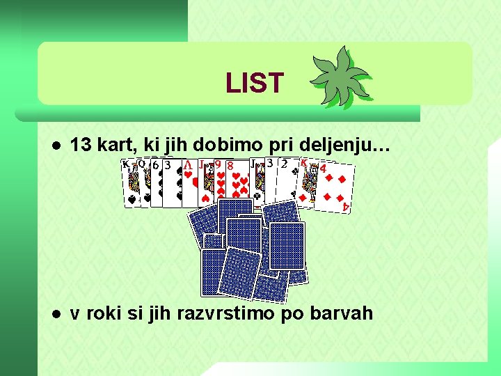 LIST l 13 kart, ki jih dobimo pri deljenju… l v roki si jih