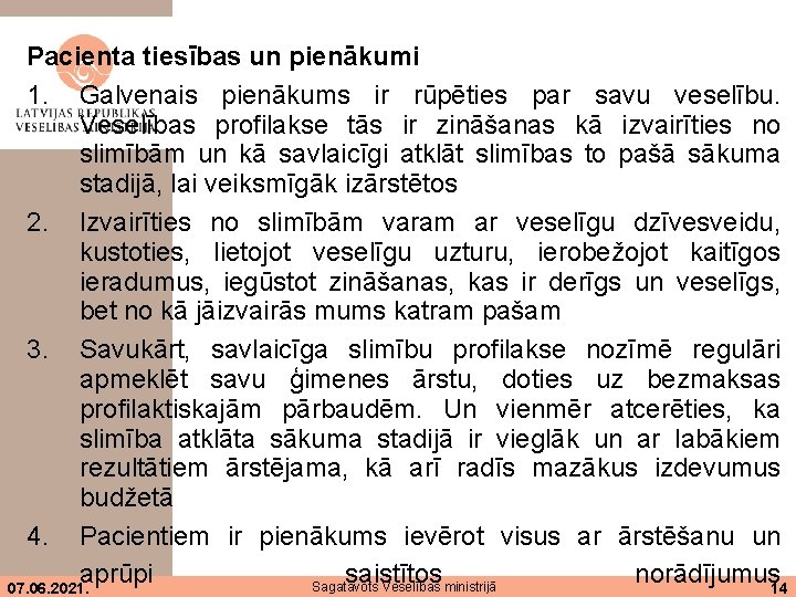 Pacienta tiesības un pienākumi 1. Galvenais pienākums ir rūpēties par savu veselību. Veselības profilakse