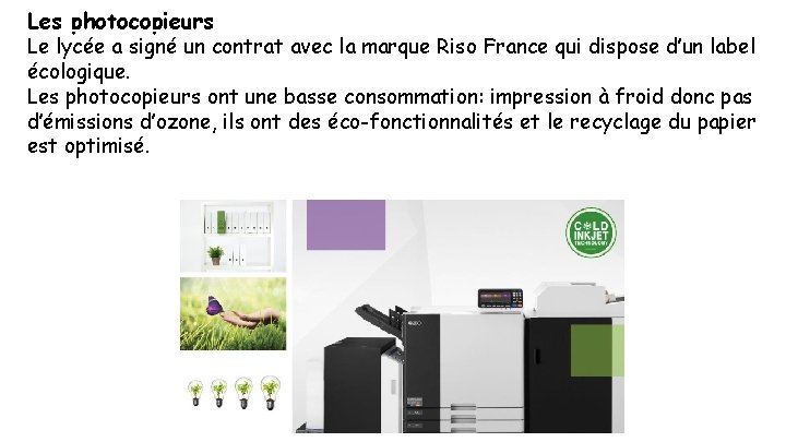 Les photocopieurs Le lycée a signé un contrat avec la marque Riso France qui
