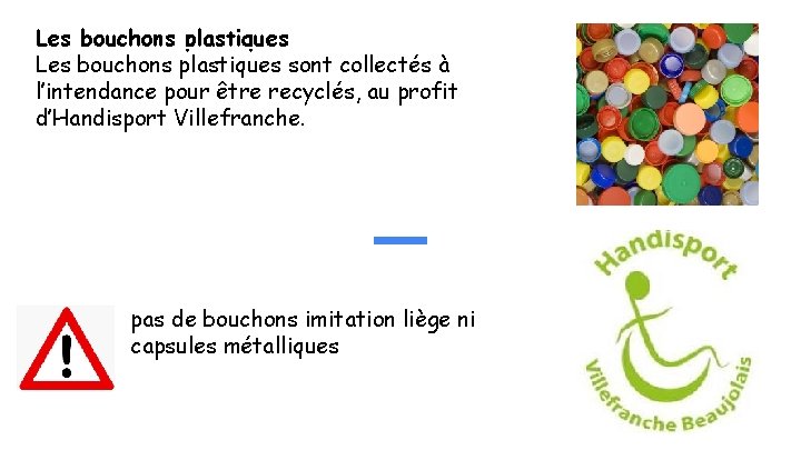 Les bouchons plastiques sont collectés à l’intendance pour être recyclés, au profit d’Handisport Villefranche.