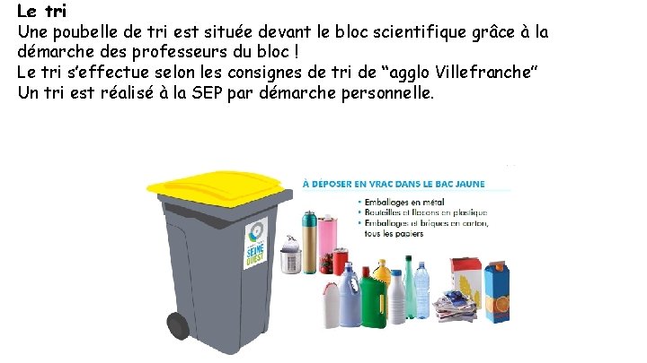 Le tri Une poubelle de tri est située devant le bloc scientifique grâce à
