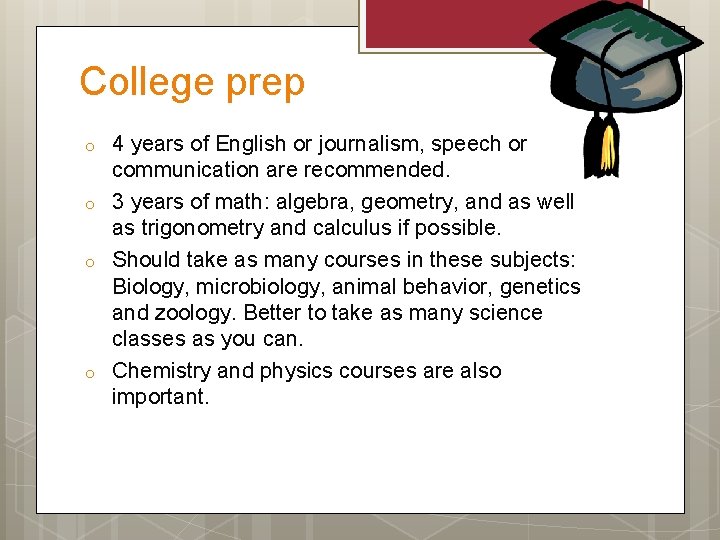 College prep o o 4 years of English or journalism, speech or communication are