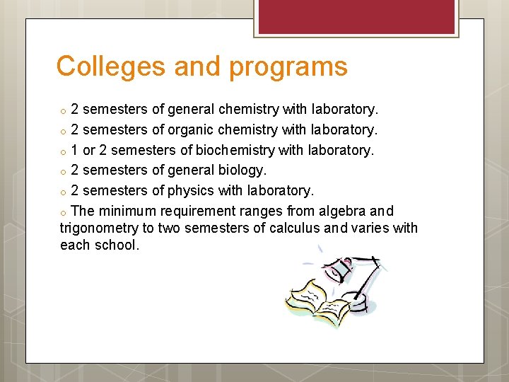 Colleges and programs 2 semesters of general chemistry with laboratory. o 2 semesters of