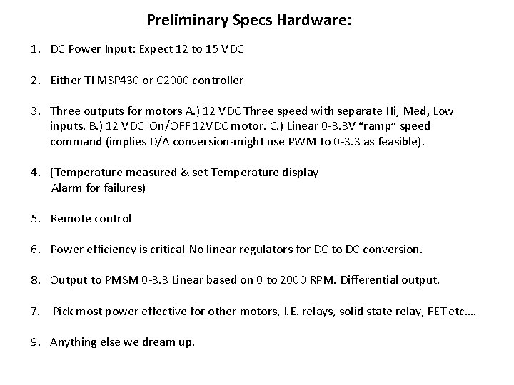 Preliminary Specs Hardware: 1. DC Power Input: Expect 12 to 15 VDC 2. Either