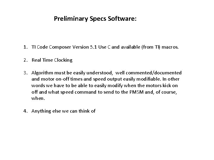 Preliminary Specs Software: 1. TI Code Composer Version 5. 1 Use C and available