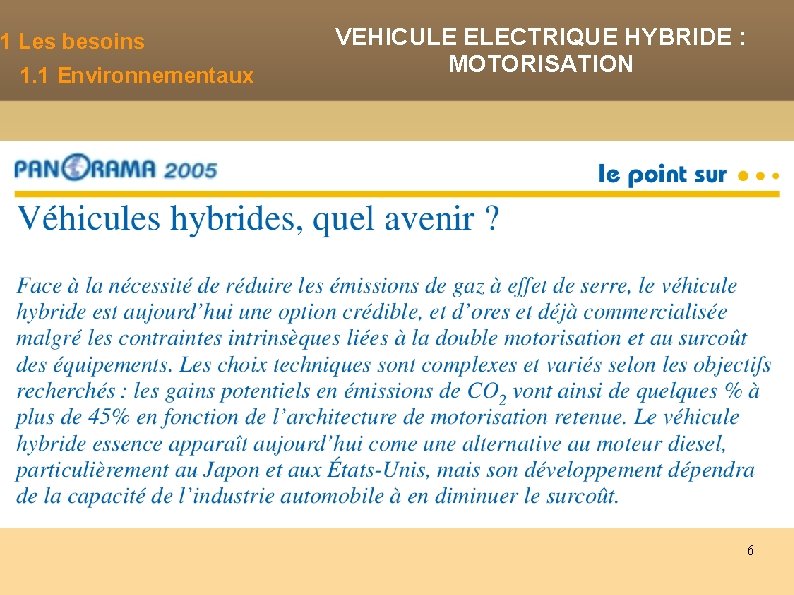 1 Les besoins 1. 1 Environnementaux VEHICULE ELECTRIQUE HYBRIDE : MOTORISATION 6 