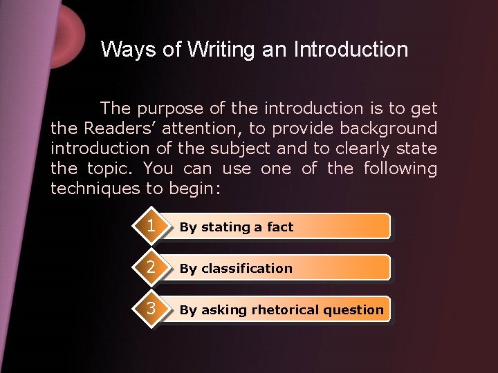 Ways of Writing an Introduction The purpose of the introduction is to get the
