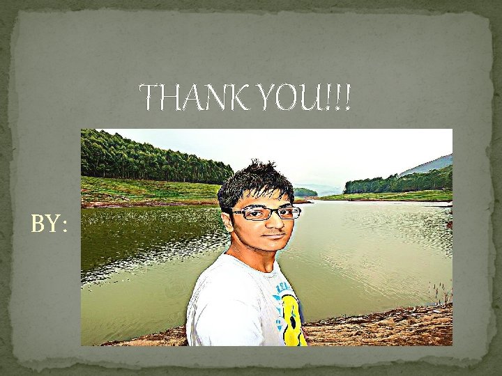 THANK YOU!!! BY: 