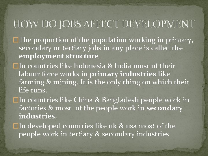 HOW DO JOBS AFFECT DEVELOPMENT �The proportion of the population working in primary, secondary